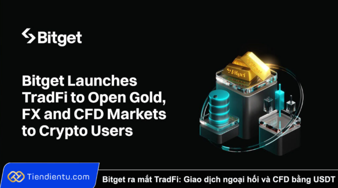 Bitget ra mắt TradFi: Giao dịch ngoại hối và CFD bằng USDT ngay trên sàn crypto