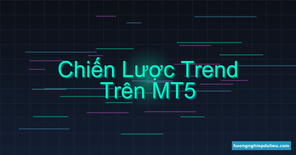 Chiến lược giao dịch theo xu hướng trên MT5 cho người mới (Tỷ lệ thắng 60%)