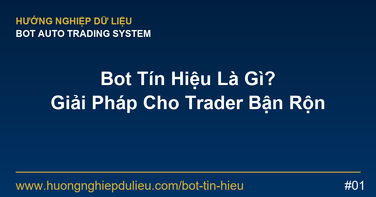 Bot Tín Hiệu Là Gì? Giải Pháp Cho Trader Bận Rộn