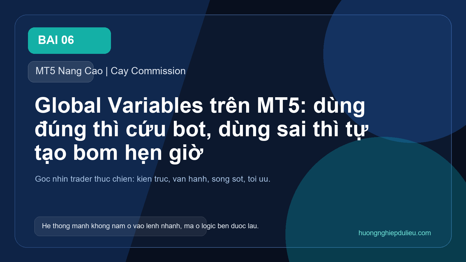 Global Variables trên MT5: dùng đúng thì cứu bot, dùng sai thì tự tạo bom hẹn giờ