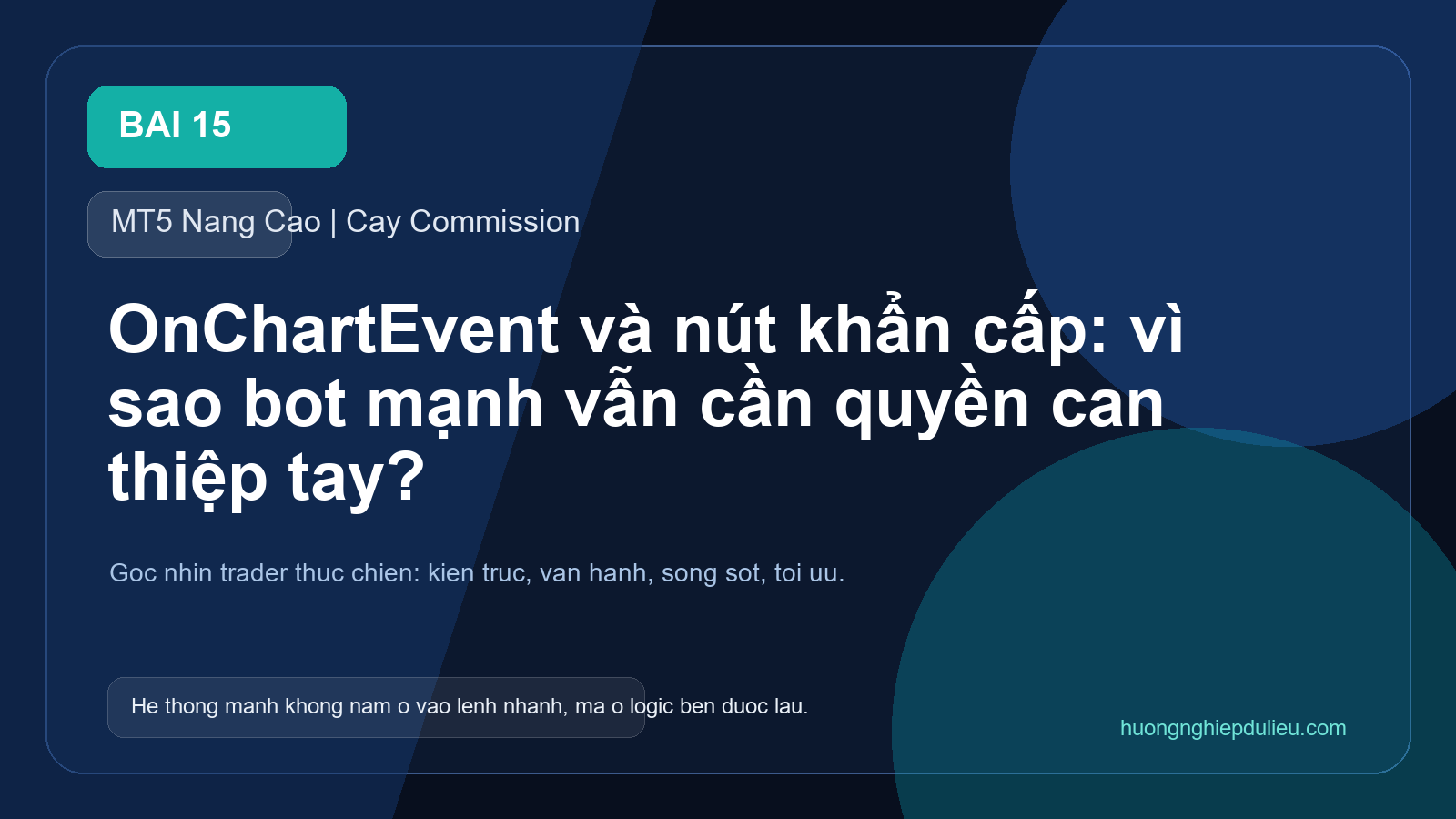 OnChartEvent và nút khẩn cấp: vì sao bot mạnh vẫn cần quyền can thiệp tay?