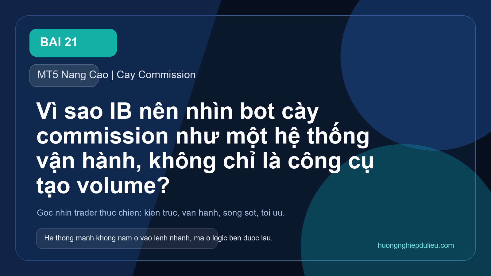 Vì sao IB nên nhìn bot cày commission như một hệ thống vận hành, không chỉ là công cụ tạo volume?