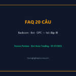 FAQ 20 câu hỏi thường gặp về Backcom Exness, Bot IB và mô hình OPC