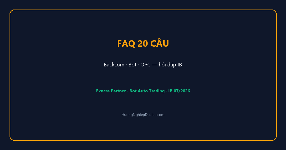 FAQ 20 câu hỏi thường gặp về Backcom Exness, Bot IB và mô hình OPC