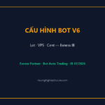 Hướng dẫn cấu hình Bot Nhị Quái V6 trên Exness cho IB — lot, VPS, cent account