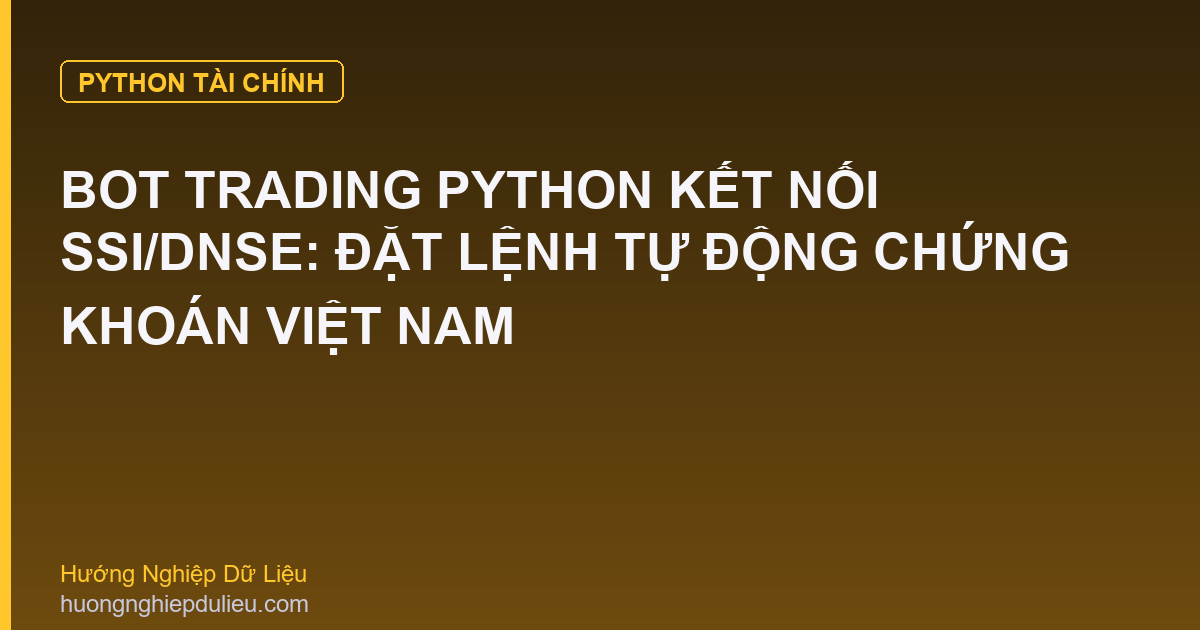 Bot Trading Python Kết Nối SSI/DNSE: Đặt Lệnh Tự Động Chứng Khoán Việt Nam