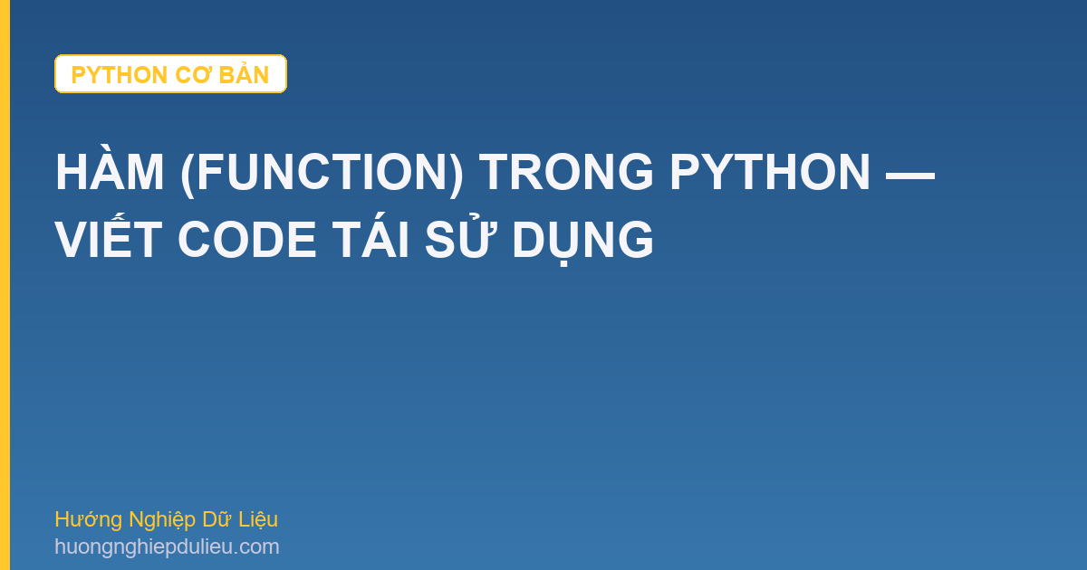 Hàm (Function) Trong Python — Viết Code Tái Sử Dụng