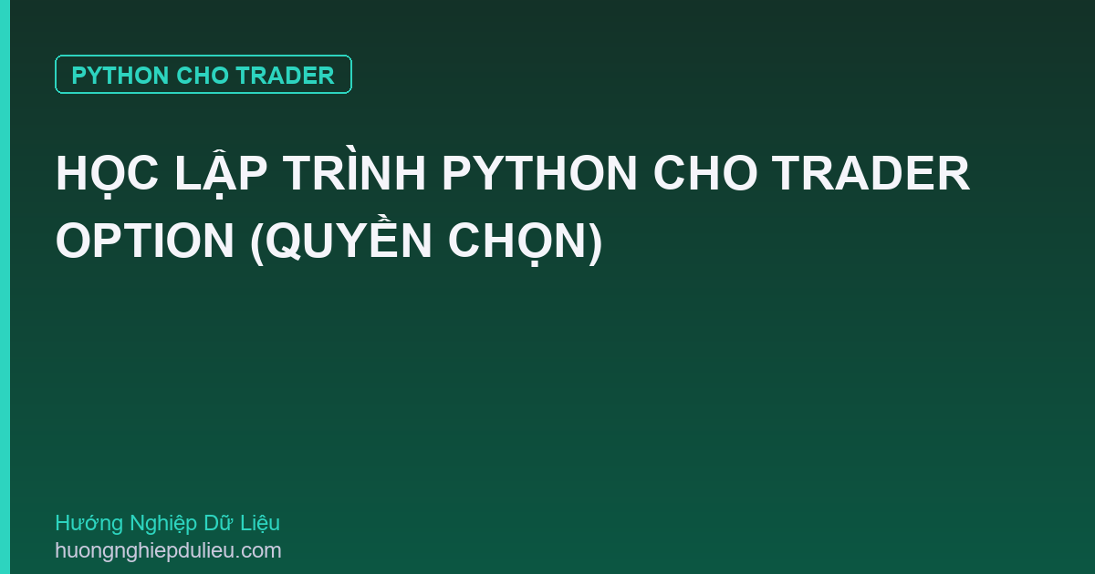 Học Lập Trình Python Cho Trader Option (Quyền Chọn)