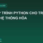 Học Lập Trình Python Cho Trader: Tư Duy Hệ Thống Hóa