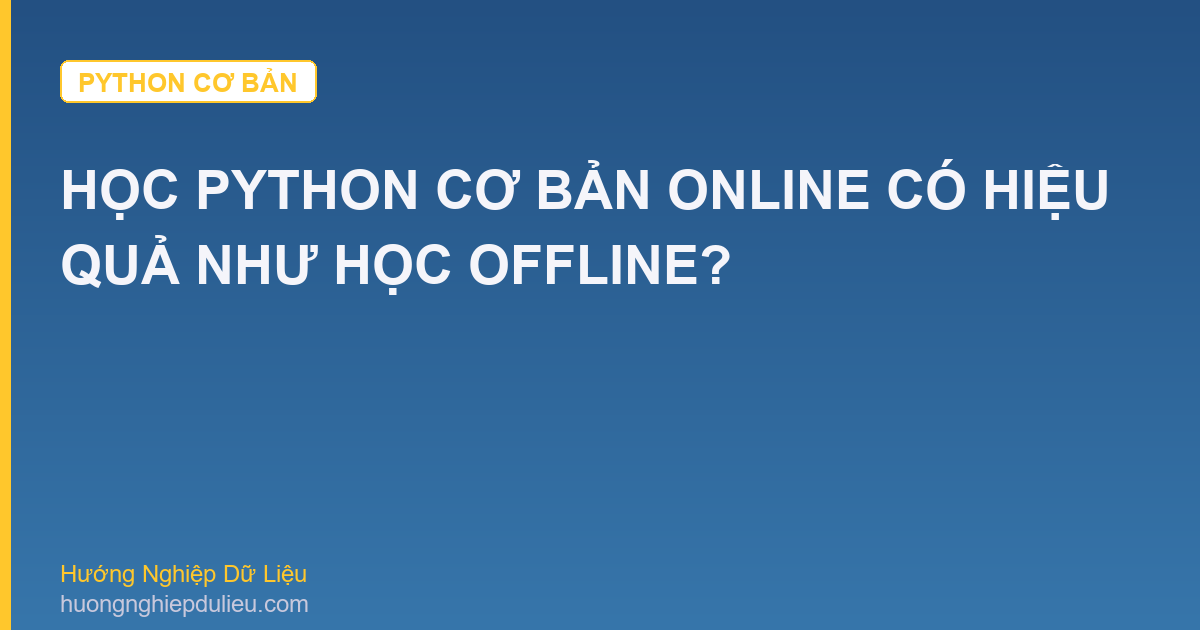 Học Python Cơ Bản Online Có Hiệu Quả Như Học Offline?