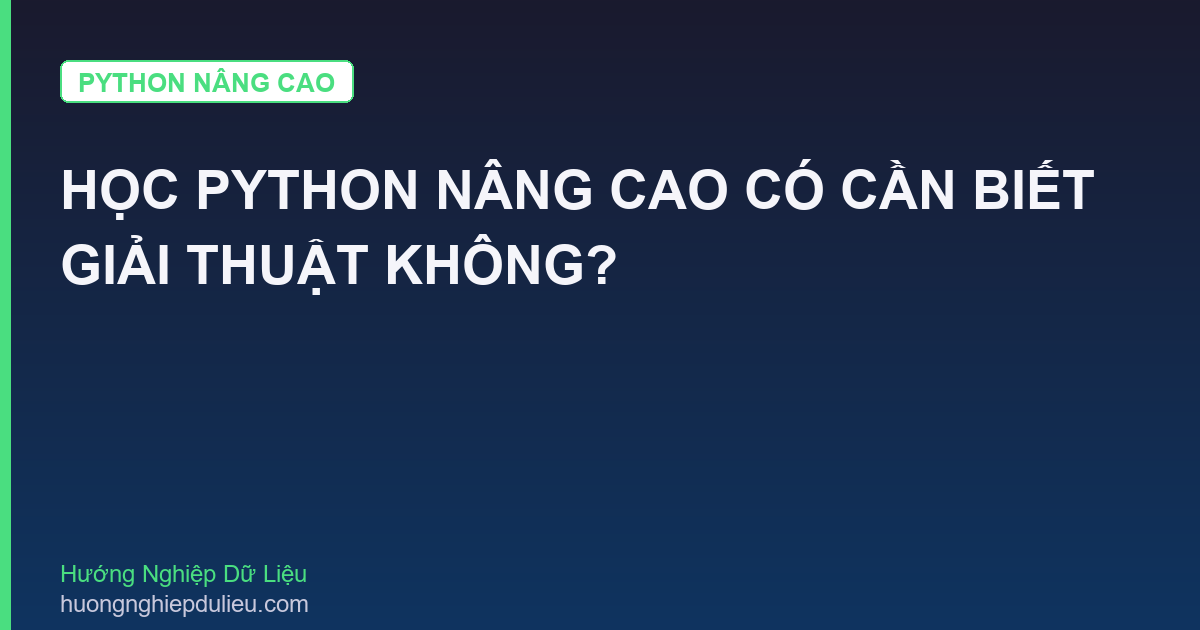 Học Python Nâng Cao Có Cần Biết Giải Thuật Không?