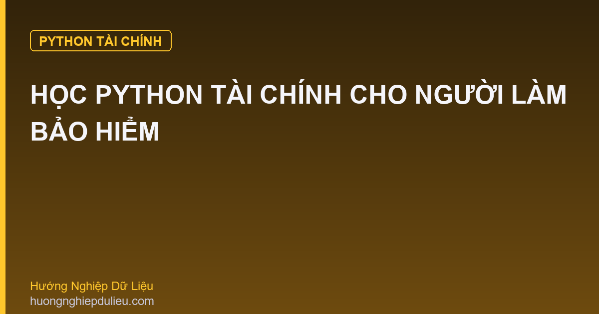 Học Python Tài Chính Cho Người Làm Bảo Hiểm