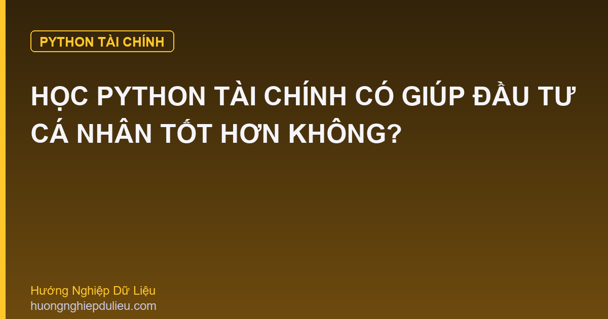 Học Python Tài Chính Có Giúp Đầu Tư Cá Nhân Tốt Hơn Không?