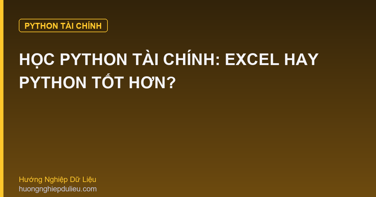 Học Python Tài Chính: Excel Hay Python Tốt Hơn?