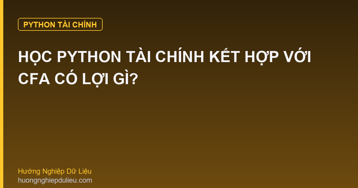 Học Python Tài Chính Kết Hợp Với CFA Có Lợi Gì?