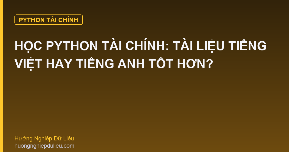 Học Python Tài Chính: Tài Liệu Tiếng Việt Hay Tiếng Anh Tốt Hơn?