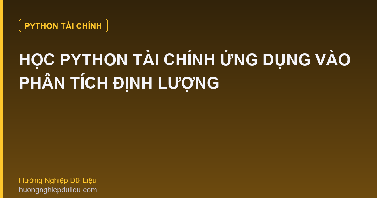Học Python Tài Chính Ứng Dụng Vào Phân Tích Định Lượng