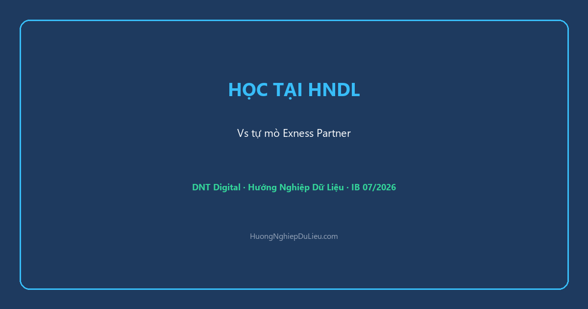 Vì sao học IB tại Hướng Nghiệp Dữ Liệu thay vì tự mò Exness Partner?