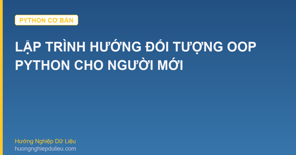 Lập Trình Hướng Đối Tượng OOP Python Cho Người Mới