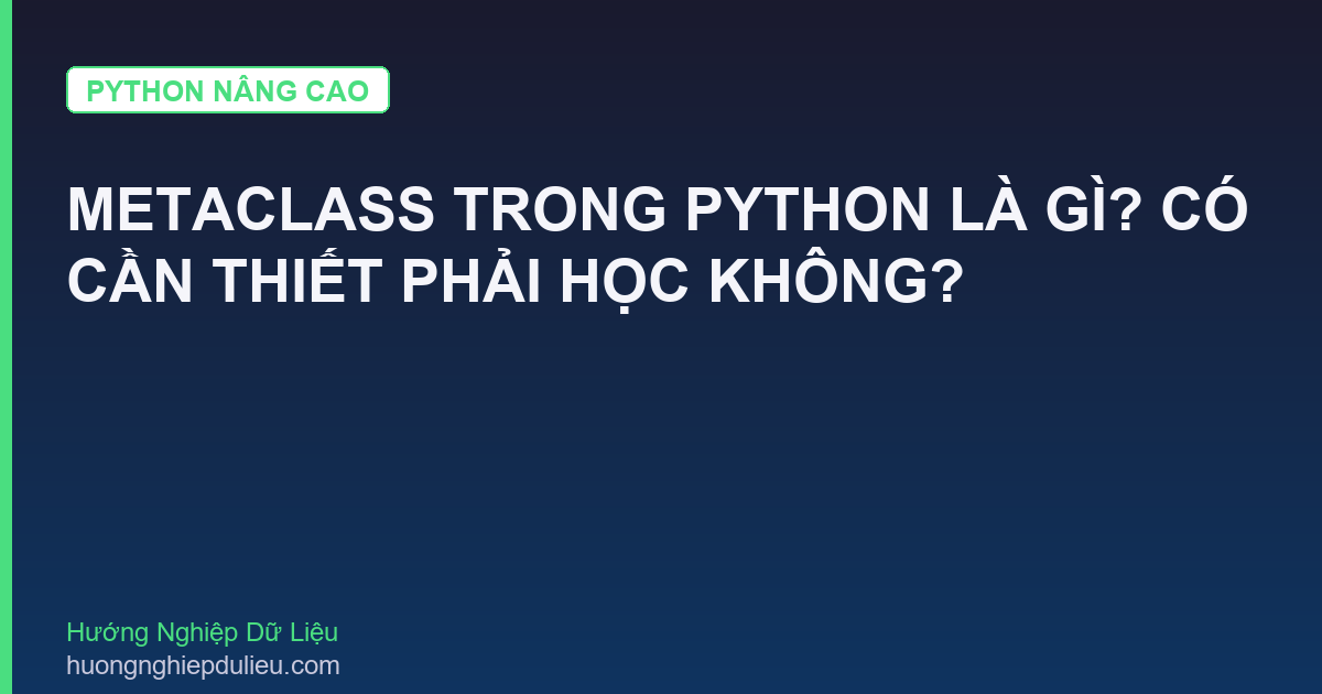 Metaclass Trong Python Là Gì? Có Cần Thiết Phải Học Không?
