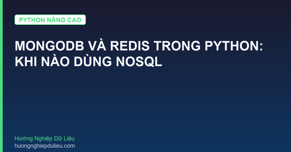 MongoDB Và Redis Trong Python: Khi Nào Dùng NoSQL