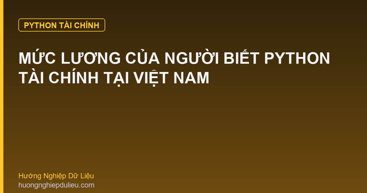 Mức Lương Của Người Biết Python Tài Chính Tại Việt Nam
