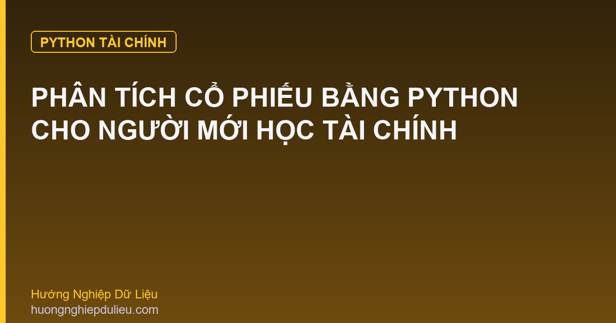 Phân Tích Cổ Phiếu Bằng Python Cho Người Mới Học Tài Chính
