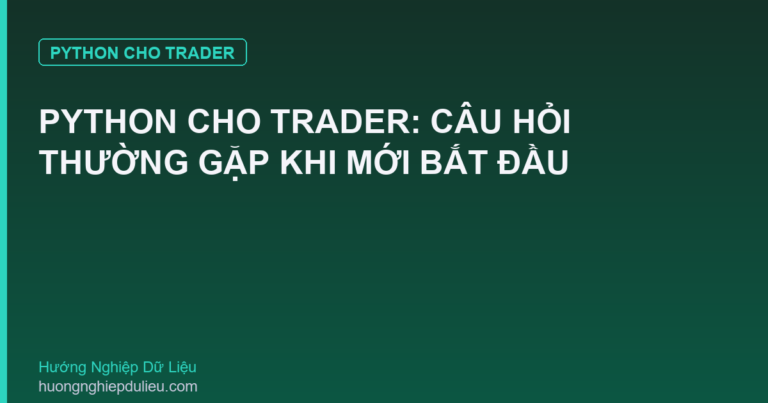 Python Cho Trader: Câu Hỏi Thường Gặp Khi Mới Bắt Đầu