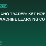 Python Cho Trader: Kết Hợp Chỉ Báo Và Machine Learning Cơ Bản