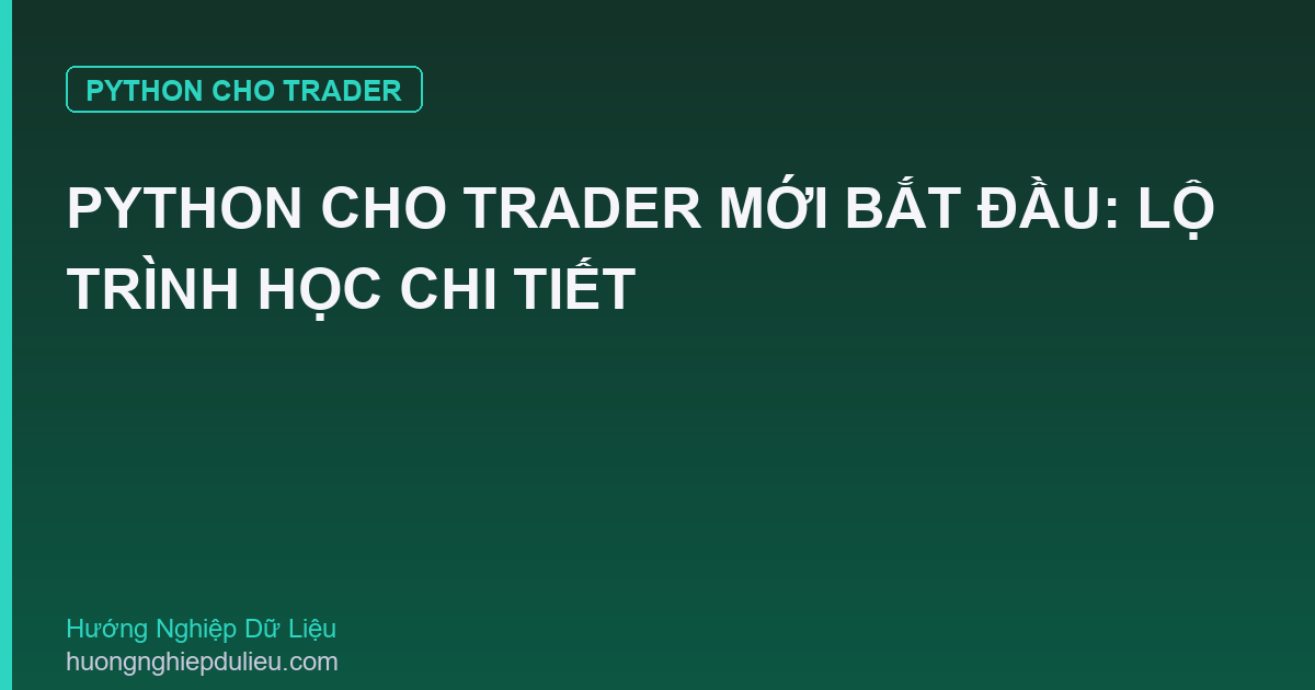 Python Cho Trader Mới Bắt Đầu: Lộ Trình Học Chi Tiết