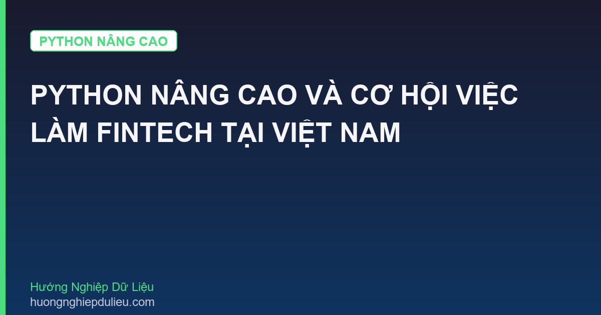 Python Nâng Cao Và Cơ Hội Việc Làm Fintech Tại Việt Nam