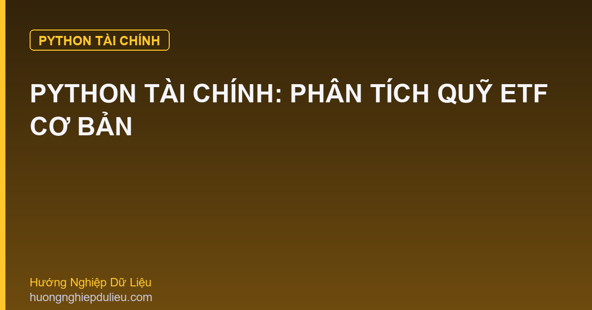 Python Tài Chính: Phân Tích Quỹ ETF Cơ Bản