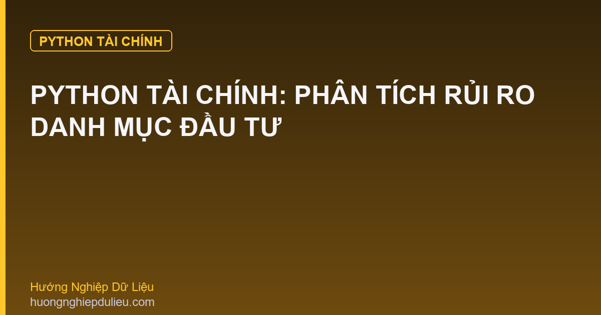 Python Tài Chính: Phân Tích Rủi Ro Danh Mục Đầu Tư