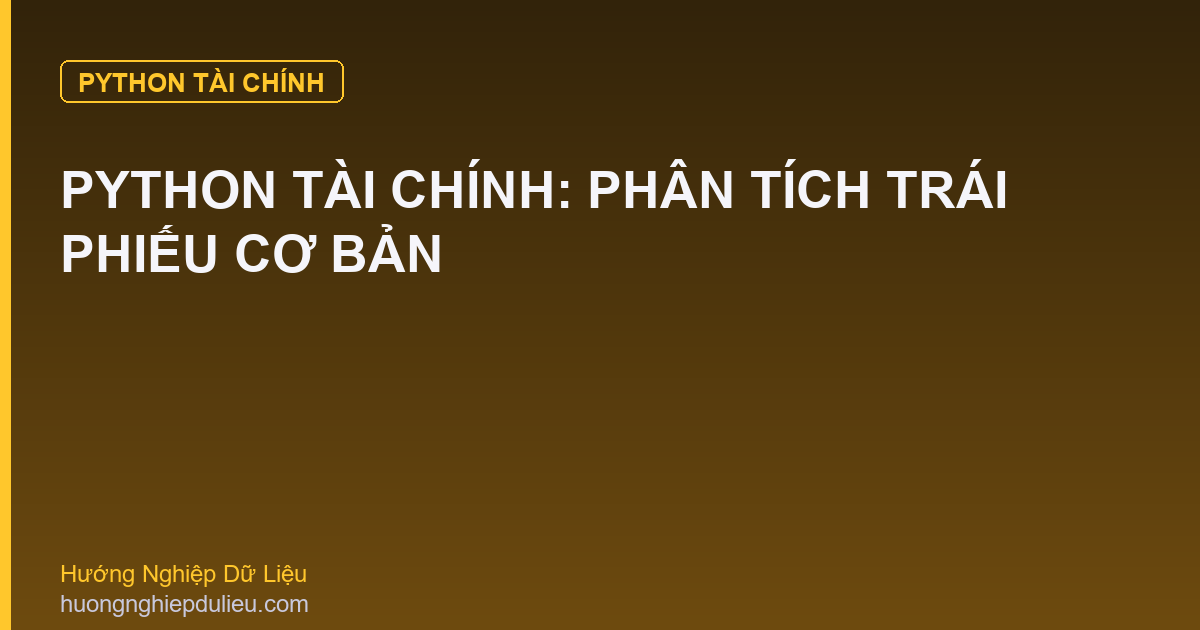 Python Tài Chính: Phân Tích Trái Phiếu Cơ Bản