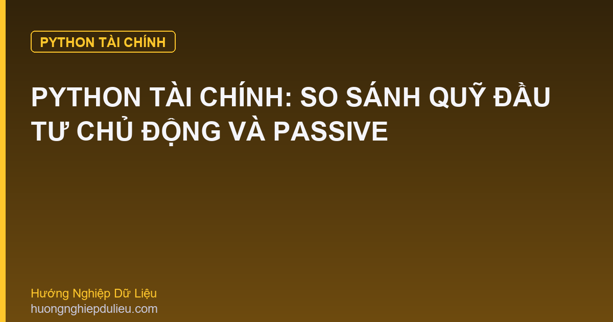 Python Tài Chính: So Sánh Quỹ Đầu Tư Chủ Động Và Passive
