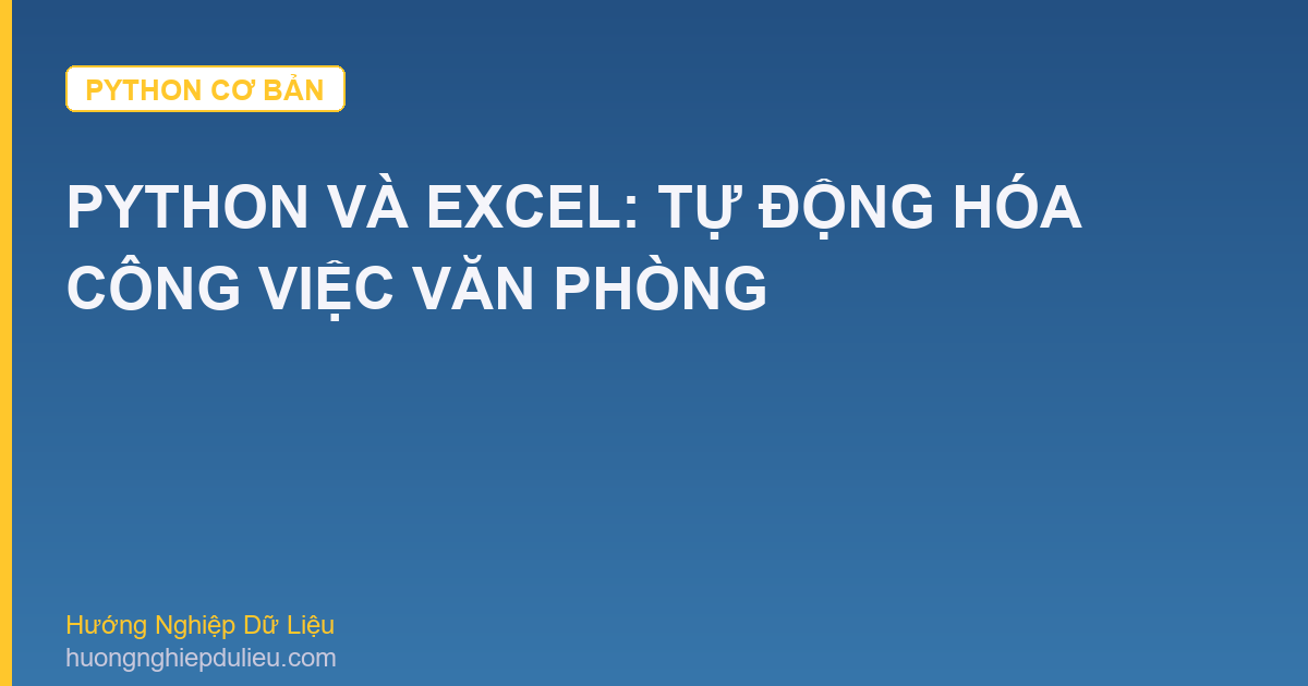 Python Và Excel: Tự Động Hóa Công Việc Văn Phòng