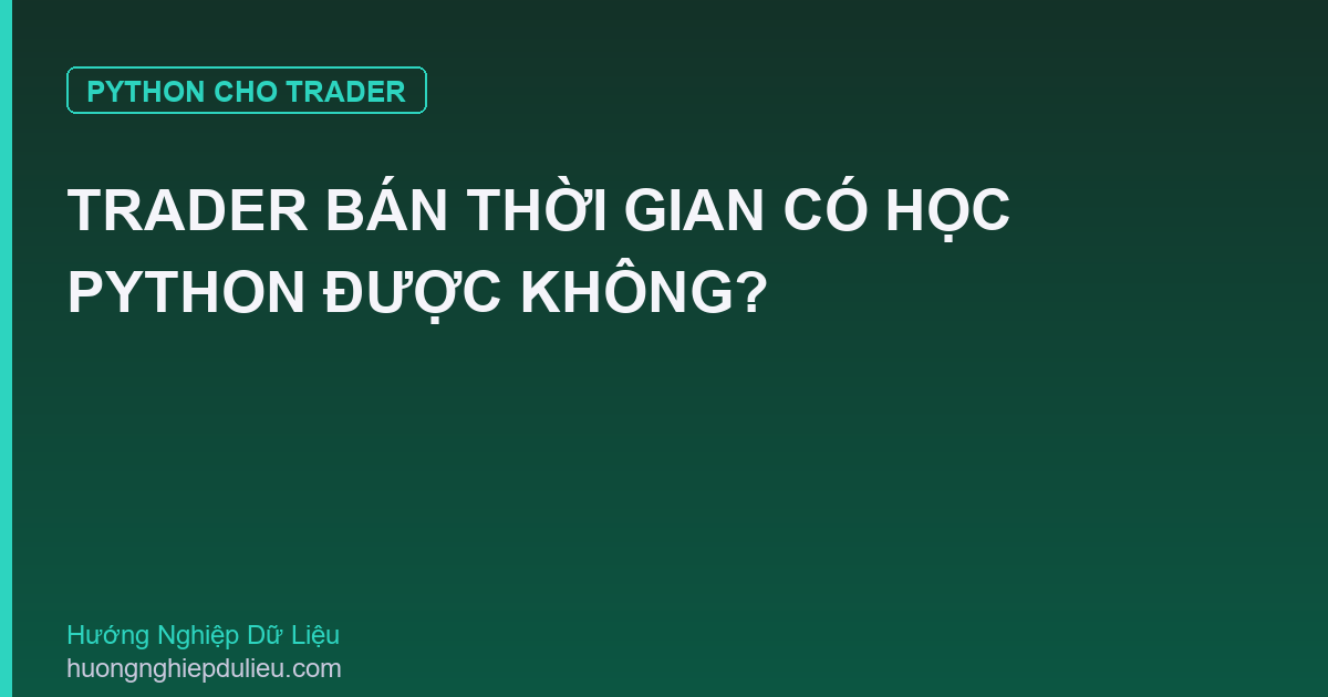 Trader Bán Thời Gian Có Học Python Được Không?