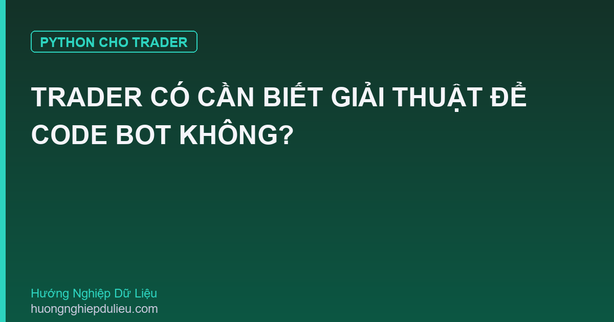 Trader Có Cần Biết Giải Thuật Để Code Bot Không?
