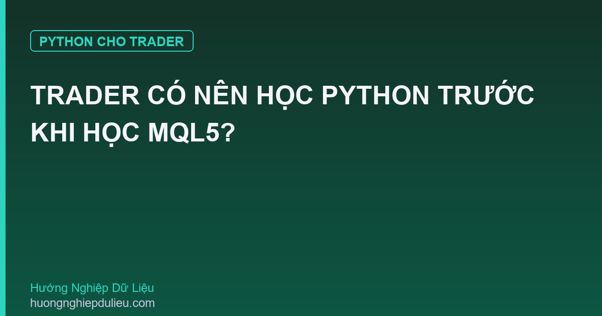 Trader Có Nên Học Python Trước Khi Học MQL5?