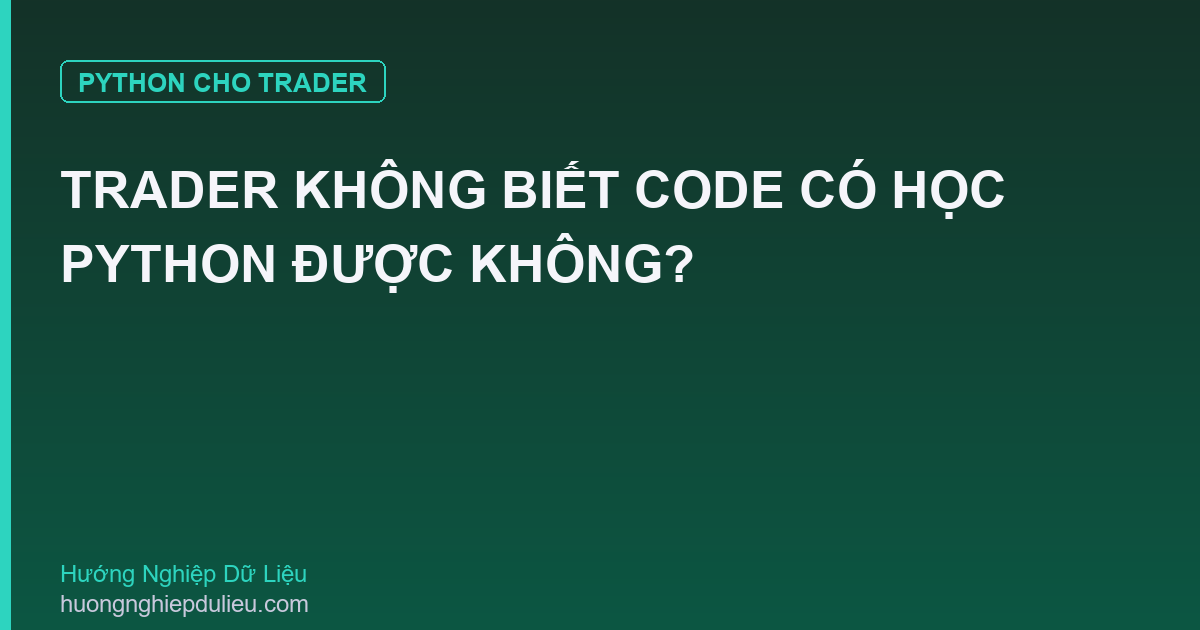 Trader Không Biết Code Có Học Python Được Không?