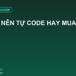 Trader Nên Tự Code Hay Mua Bot Có Sẵn?