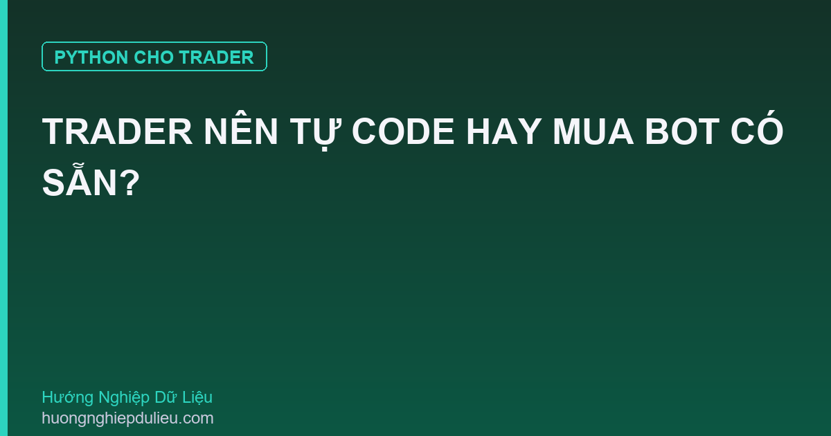 Trader Nên Tự Code Hay Mua Bot Có Sẵn?