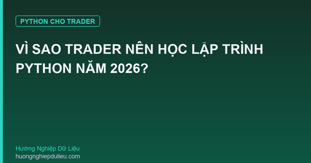 Vì Sao Trader Nên Học Lập Trình Python Năm 2026?