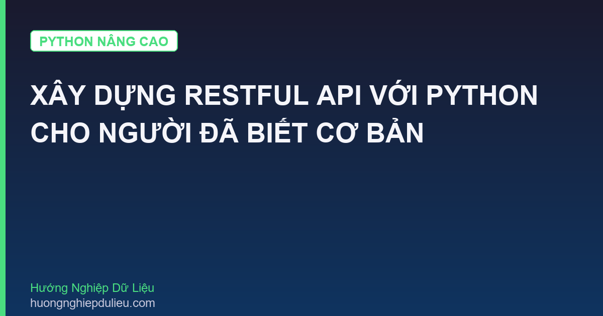 Xây Dựng RESTful API Với Python Cho Người Đã Biết Cơ Bản