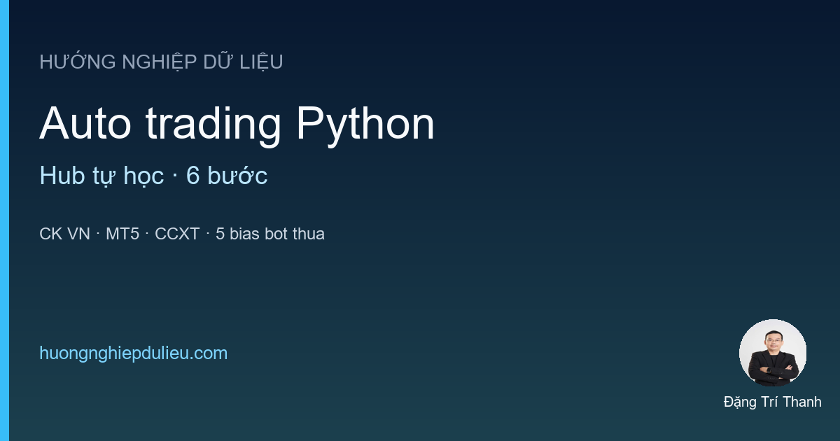 Hướng Dẫn Tự Học Auto Trading Bằng Python Thực Chiến Cho Nhà Đầu Tư
