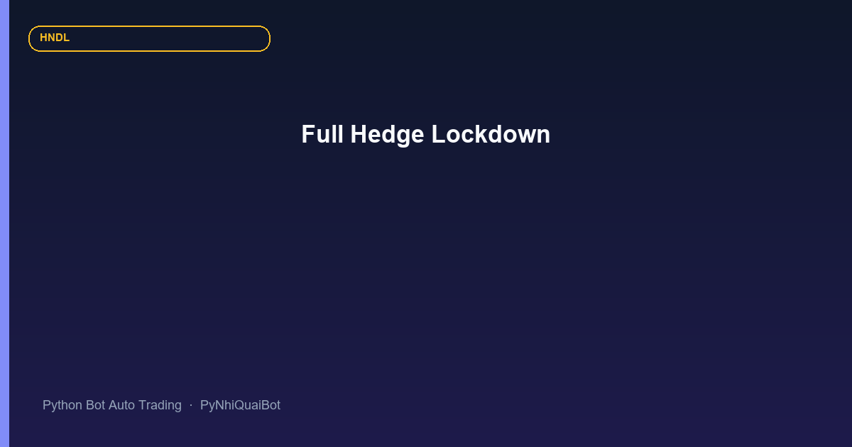 Auto Lockdown MinEqui2 trong PyNhiQuaiBot: full hedge, đóng băng cụm và mở khóa an toàn