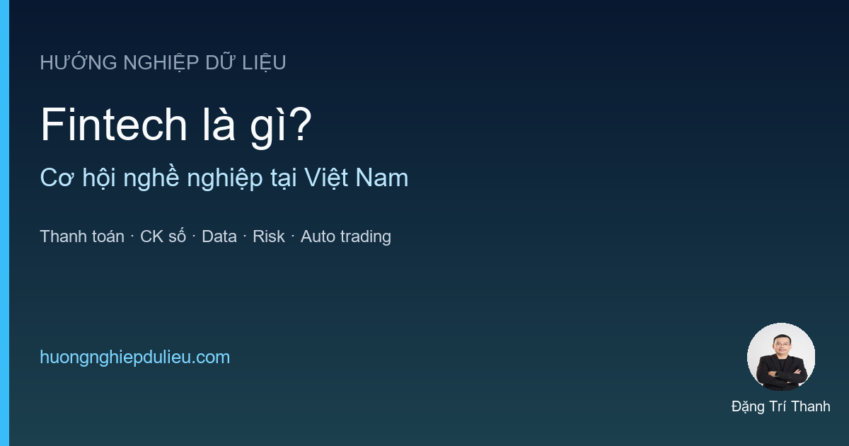 Fintech là gì? Cơ hội nghề nghiệp tại Việt Nam