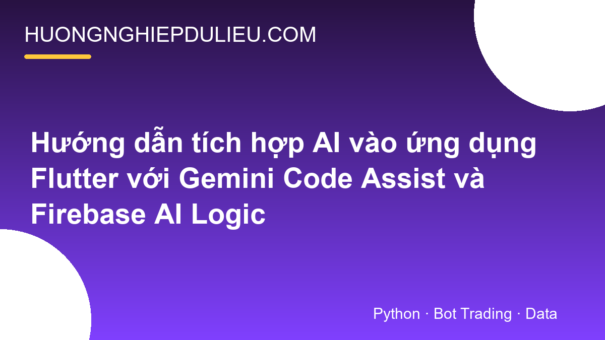 Hướng dẫn tích hợp AI vào ứng dụng Flutter với Gemini Code Assist và Firebase AI Logic