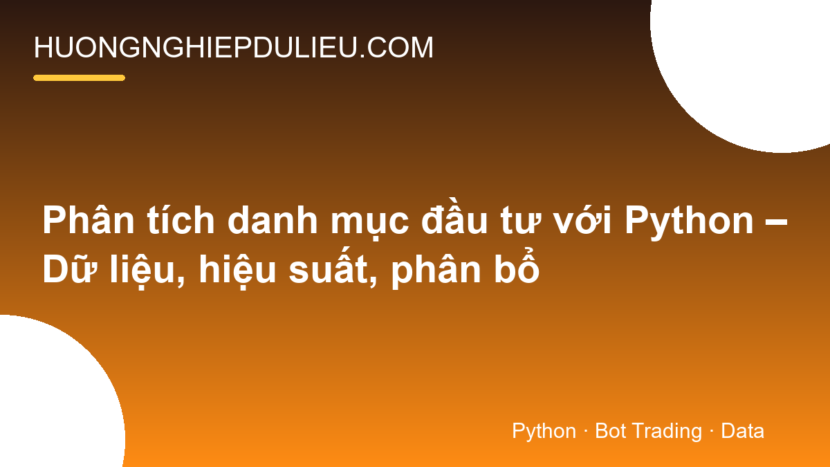 Phân tích danh mục đầu tư với Python – Dữ liệu, hiệu suất, phân bổ