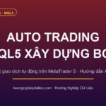 Auto Trading MQL5: Xây Dựng Bot Giao Dịch Tự Động Trên MetaTrader 5